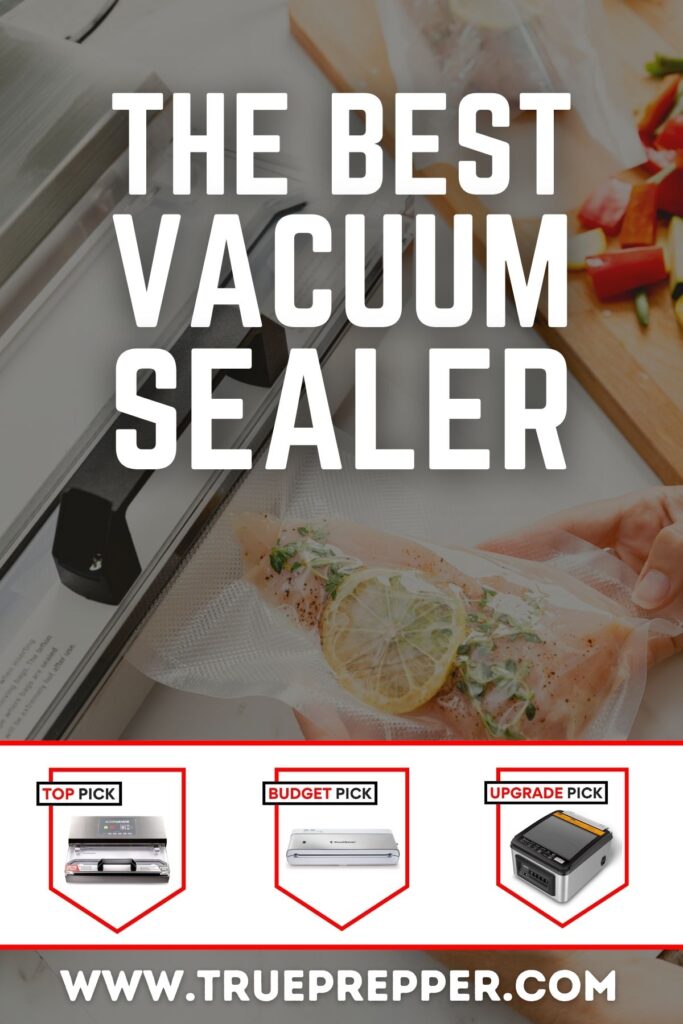 The Best Vacuum Sealer for Food Storage TruePrepper