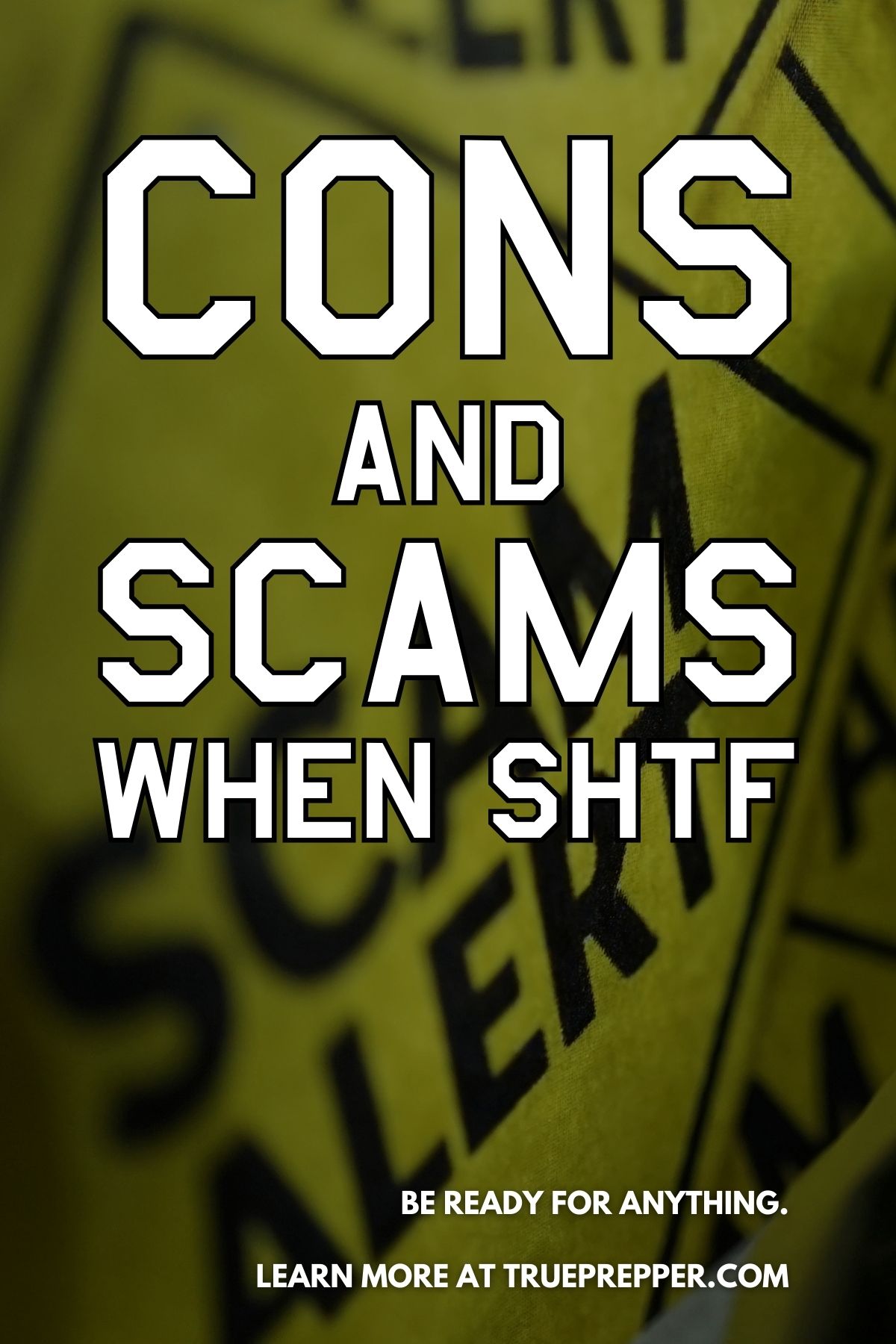 Cons and Scams When SHTF Text over SCAM ALERT warning sign.