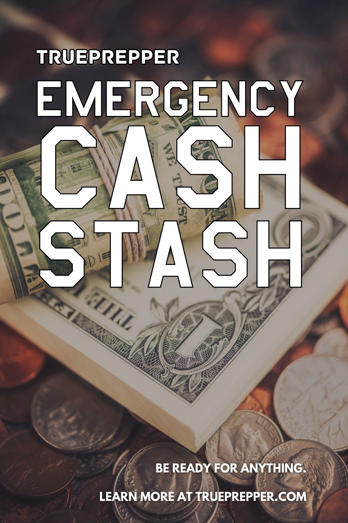 Emergency Cash Stash text over rolled bills and coins.